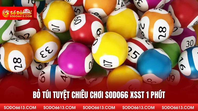 Bỏ túi tuyệt chiêu chơi sodo66 XSST 1 phút