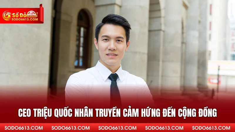 CEO Triệu Quốc Nhân truyền cảm hứng đến cộng đồng