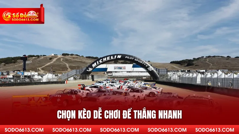 Chọn kèo dễ chơi để thắng nhanh