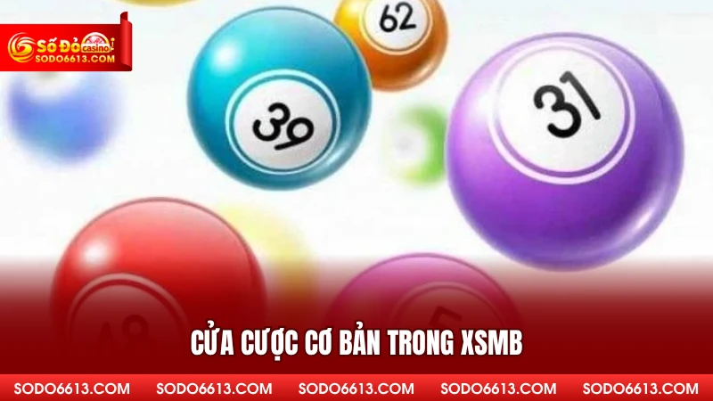 Cửa cược cơ bản trong XSMB