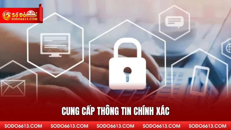 Cung cấp thông tin chính xác
