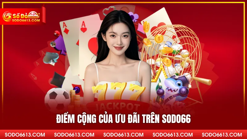 Điểm cộng của ưu đãi trên Sodo66