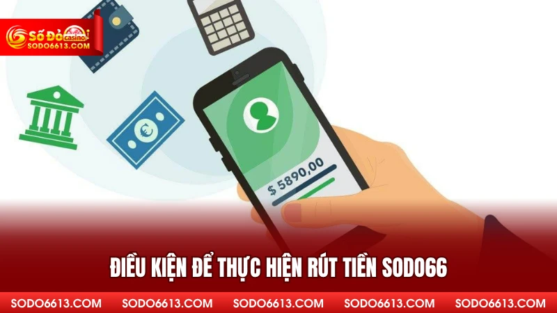 Điều kiện để thực hiện rút tiền sodo66