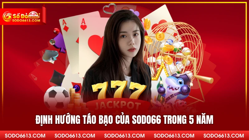 Định hướng táo bạo của sodo66 trong 5 năm