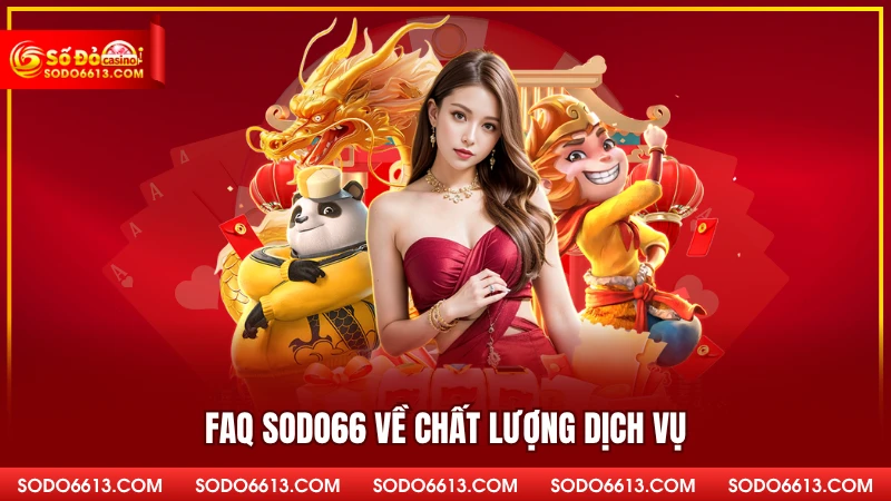 FAQ sodo66 về chất lượng dịch vụ