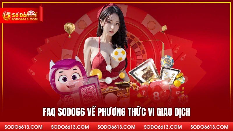 FAQ sodo66 về phương thức vi giao dịch