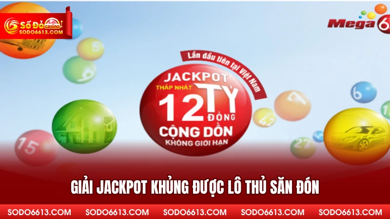 Giải Jackpot khủng được lô thủ săn đón