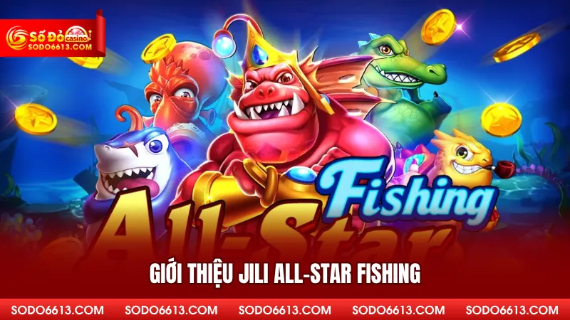 Giới thiệu Jili All-star Fishing
