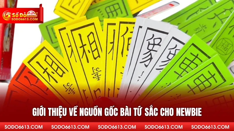 Giới thiệu về nguồn gốc bài tứ sắc cho newbie