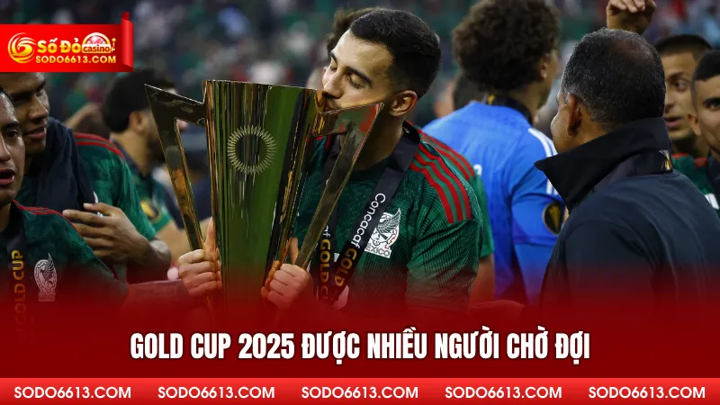 Gold Cup 2025 được nhiều người chờ đợi