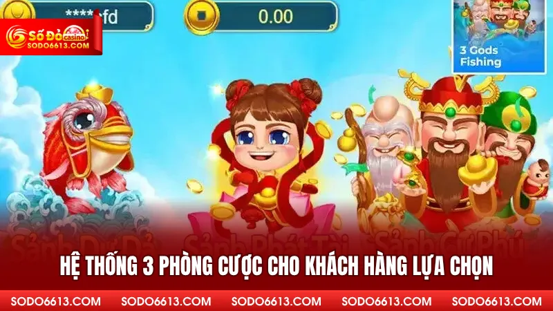 Hệ thống 3 phòng cược cho khách hàng lựa chọn