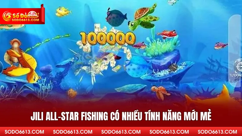 Jili All-star Fishing có nhiều tính năng mới mẻ