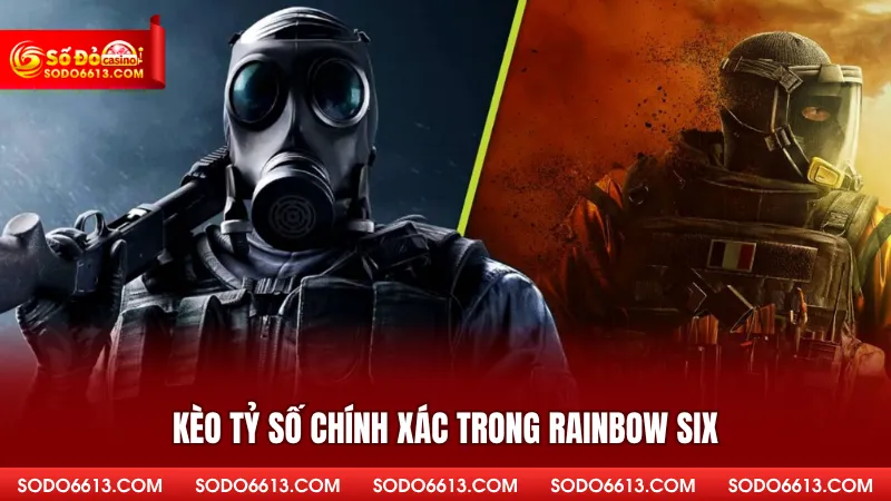 Kèo tỷ số chính xác trong Rainbow Six