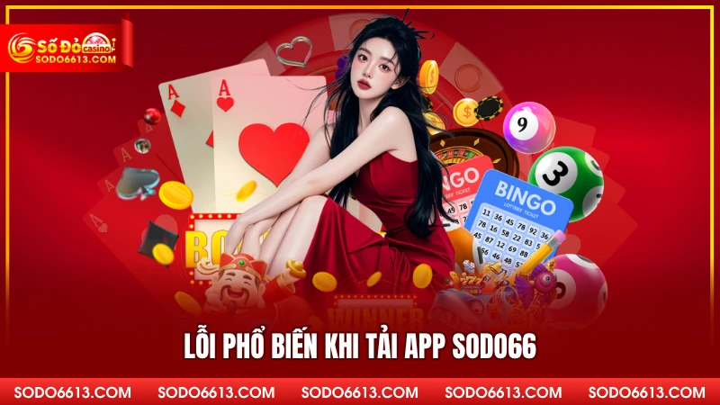 Lỗi phổ biến khi tải app sodo66