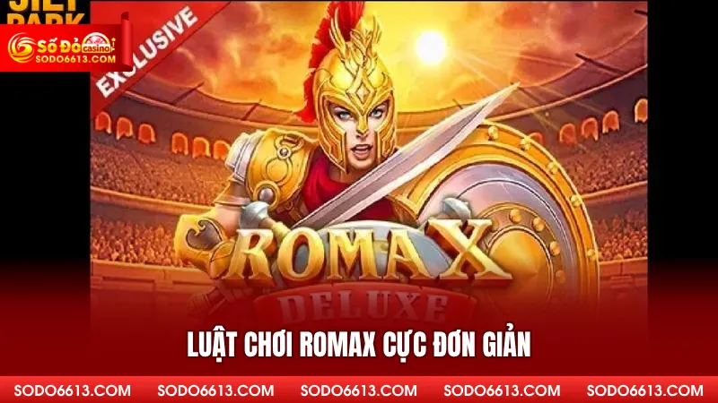 Luật chơi RomaX cực đơn giản