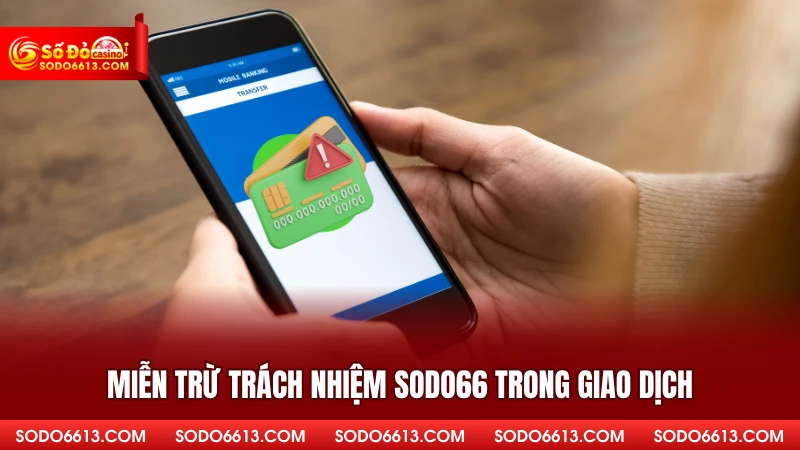 Miễn trừ trách nhiệm sodo66 trong giao dịch