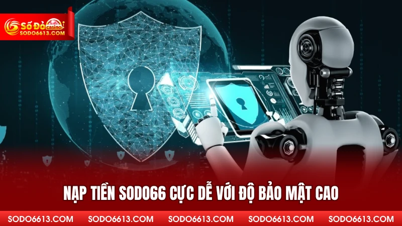 Nạp tiền sodo66 cực dễ với độ bảo mật cao