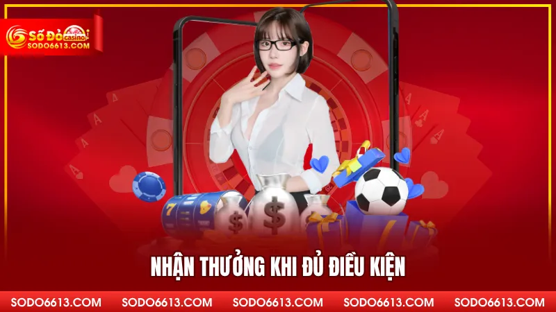 Nhận thưởng khi đủ điều kiện