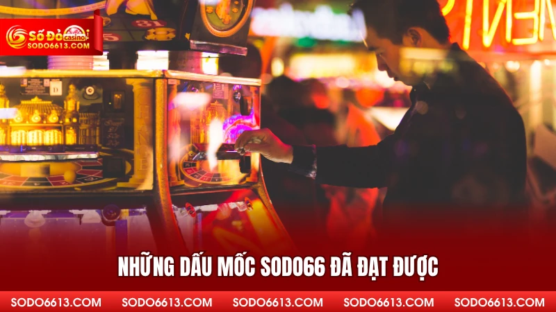 Những dấu mốc sodo66 đã đạt được