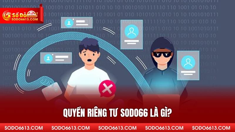 Quyền riêng tư sodo66 là gì?