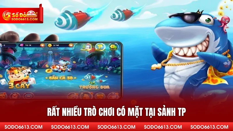 Rất nhiều trò chơi có mặt tại sảnh TP
