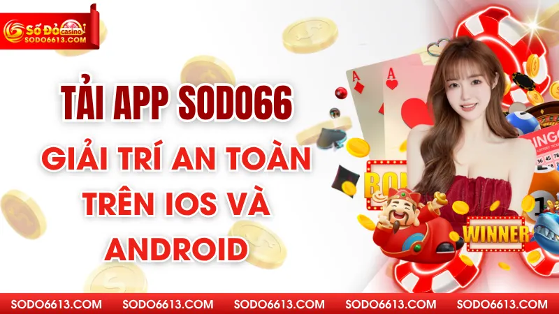 Tải App Sodo66 - Giải Trí An Toàn Trên IOS và Android