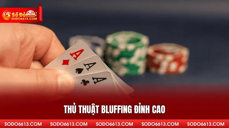 Thủ thuật Bluffing đỉnh cao