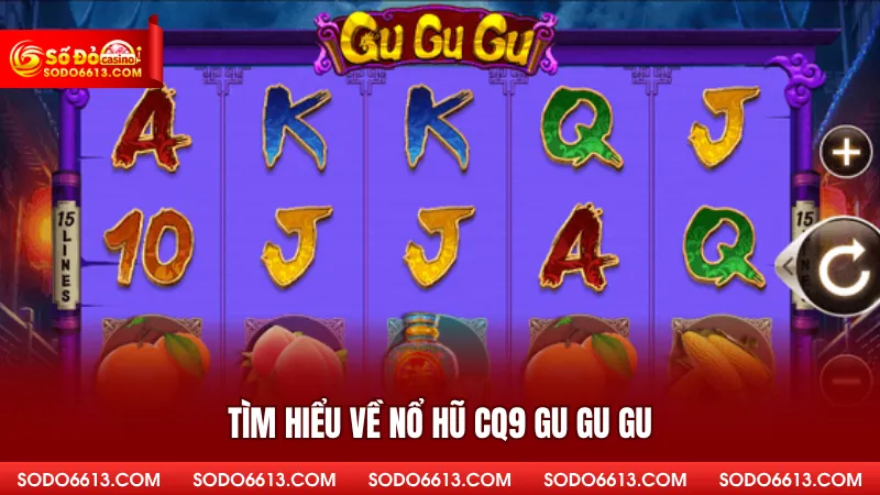 Tìm hiểu về nổ hũ CQ9 Gu Gu Gu