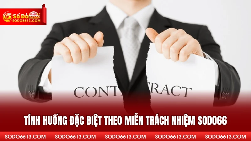 Tính huống đặc biệt theo miễn trách nhiệm sodo66