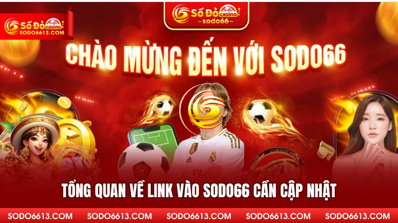 Tổng quan về link vào sodo66 cần cập nhật