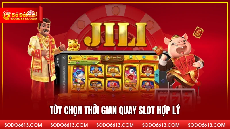 Tùy chọn thời gian quay slot hợp lý