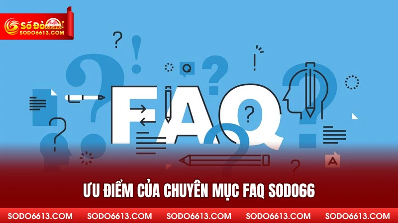 Ưu điểm của chuyên mục FAQ sodo66